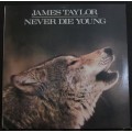 JAMES TAYLOR - NEVER DIE YOUNG (LP/VINYL)