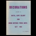 Book - Soft Cover - Decorations Awareded To Natal, Cape Colony And Union Defence Force Units.