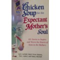 BOOKS - Chicken Soup for the Expectant Mother`s Soul