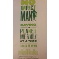 BOOKS - No Impact Man: Saving the Planet One Family at a Time  - Colin Beavan