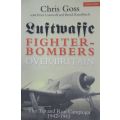 LUFTWAFFE FIGHTER-BOMBERS OVER BRITAIN By Chris Goss