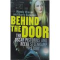 BEHIND THE DOOR The Oscar Pistorius & Reeva Steenkamp story By Mandy Wiener & Barry Bateman