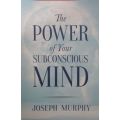 THE POWER OF YOUR SUBCONSCIOUS MIND By Joseph Murphy