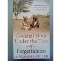 Cocktail Hour Under The Tree Of Forgetfulness (Paperback) Alexandra Fuller