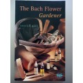 The Bach Flower Gardener (Soft Cover) Stefan Ball