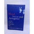 Blood, Sweat and Arrogance, by Gordon Corrigan Paperback