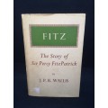 Fitz: The Story of Sir Percy FitzPatrick | J. P. R. Wallis