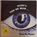 Koos du Plessis- Skadus Teen Die Muur (LP) SA Unknown Date