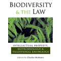 Biodiversity and the Law: Intellectual Property, Biotechnology and Traditional Knowledge - C.McManis