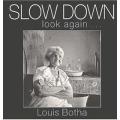 Slow Down Look Again by Louis Botha - First Edition  Hard Cover Signed and Inscribed to Helen Zille