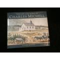 The Life and Work of Charles Michell by Gordon Richings | First Edition 2006 Good Condition