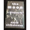 The Moon A Biography by David Whitehouse
