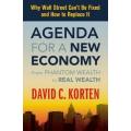 Agenda for a New Economy: From Phantom Wealth to Real Wealth by David C. Korten