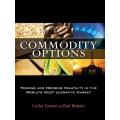 Commodity Options: Trading and Hedging Volatility ... by Carley Garner and Paul Brittain