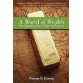 A World of Wealth: How Capitalism Turns Profits Into Progress by Thomas G. Donlan