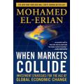 When Markets Collide by Mohamed El-Erian | Investment Strategies for the Age of Global Economic ...