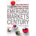 Emerging Markets Century: How A New Breed Of World Class Companies Is Overtaking The by Antoine van