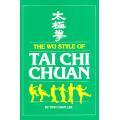 The Wu Style Of Tai Chi Chuan by Tinn Chan Lee