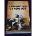 A Trained Dog is a Good Dog by Jan Meyer | Signed