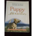Puppy Miracles: Inspirational True Stories of Our Lovable Furry Friends by Brad Steiger
