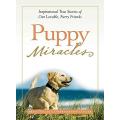 Puppy Miracles: Inspirational True Stories of Our Lovable Furry Friends by Brad Steiger