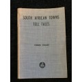 South African Towns Tell Tales by Stuart Forbes 1954