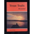 Trout Trails Revisited by Malcolm Meintjes