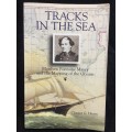 Tracks in the Sea: Matthew Fontaine Maury and the Mapping of the Oceans by Chester G. Hearn