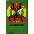 Knife Throwing. A Practical Guide by Harry K McEvoy