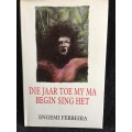 Die Jaar Toe My MA Begin Sing Het by Engemi Ferreira | Eerste Druk