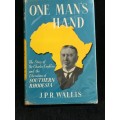 One Man`s Hand by JPR Wallis | Story of Sir Charles Coghlan and the Liberation of Southern Rhodesia