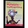 From Witblits to Vuvuzelas: Marketing in the New South Africa by Dale Hefer