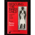 Rescuing the `Inner Child`: Therapy for Adults Sexually Abused as Children by Penny Parks