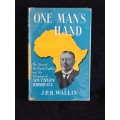 One Man`s Hand by JPR Wallis | Story of Sir Charles Coghlan and the Liberation of Southern Rhodesia
