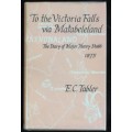 To the Victoria Falls via Matabeleland by EC Tabler | The Diary of Major Henry Stabb 1875