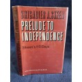 Prelude to Independence by Brigadier A Skeen  | Rhodesiana