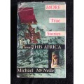 More True Stories from This Africa by Michael McNeile | First Edition 1958