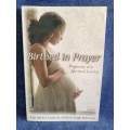 Birthed in Prayer by Kim Barker, Linda De Meilon, Leigh Harrison