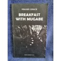 Breakfast with Mugabe by Fraser Grace