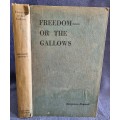 Freedom- or the Gallows by Benjamin Bennett