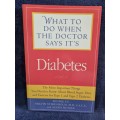 What to do When the Doctor Says it`s Diabetes by Winnie Yu