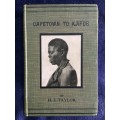 Capetown To Kafue. The Story of an Eighteen Thousand Miles Journey by H.J.Taylor