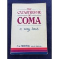 The Catastrophe of Coma: A Way Back by Edward Alan Freeman | Health