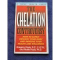 The Chelation Controversy by Gergory Pouls, D C, F I C N, and Maile Pouls Phd
