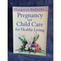 Pregnancy and Child Care for Healthy Living by Margaret Roberts