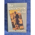 The Unknown Hero by Jimmy Mojapelo