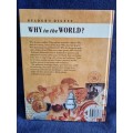 Reader`s Digest Why in the World? by Reader`s Digest