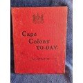 Cape Colony To-Day Illustrated by A R E Burton and F R G S