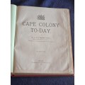 Cape Colony To-Day Illustrated by A R E Burton and F R G S