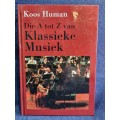 Die A tot Z van Klassieke Musiek by Koos Human